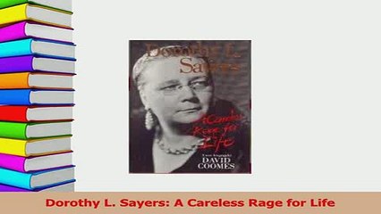 PDF  Dorothy L Sayers A Careless Rage for Life Read Online