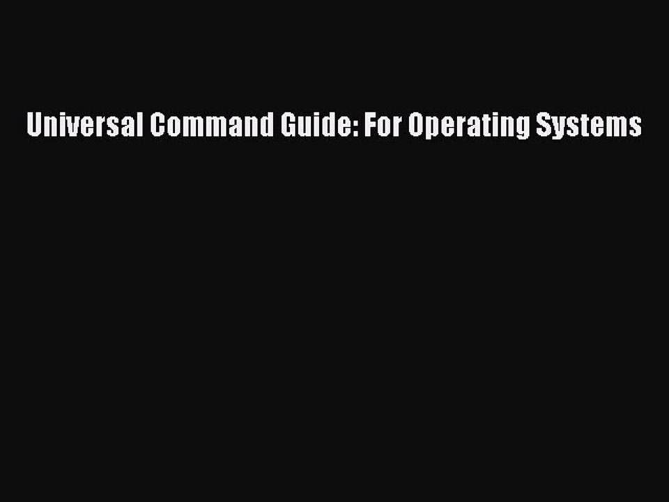 Read Universal Command Guide: For Operating Systems Ebook Free