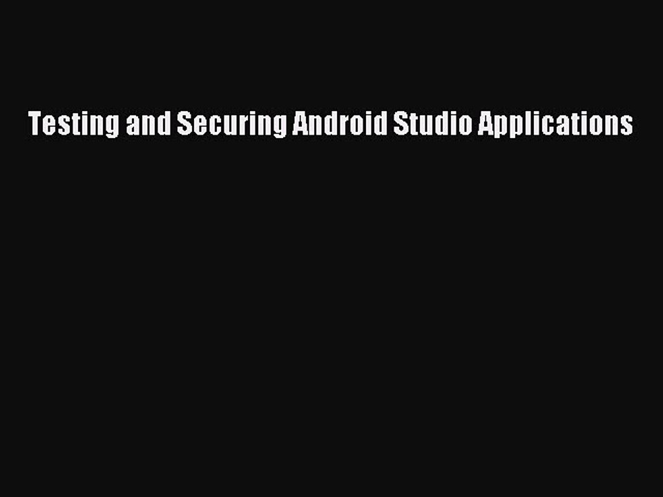 [Read PDF] Testing and Securing Android Studio Applications Ebook Free