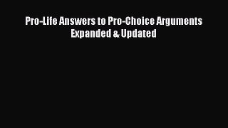 Download Pro-Life Answers to Pro-Choice Arguments Expanded & Updated Ebook Free