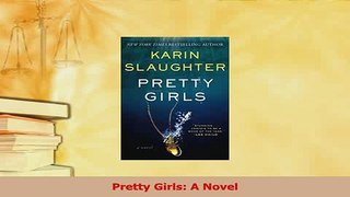 Read  Pretty Girls A Novel Ebook Free