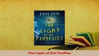Download  The Light of the Fireflies Ebook Free