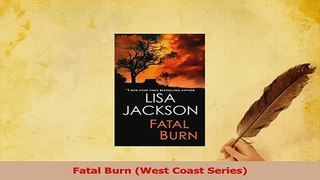 Read  Fatal Burn West Coast Series Ebook Online
