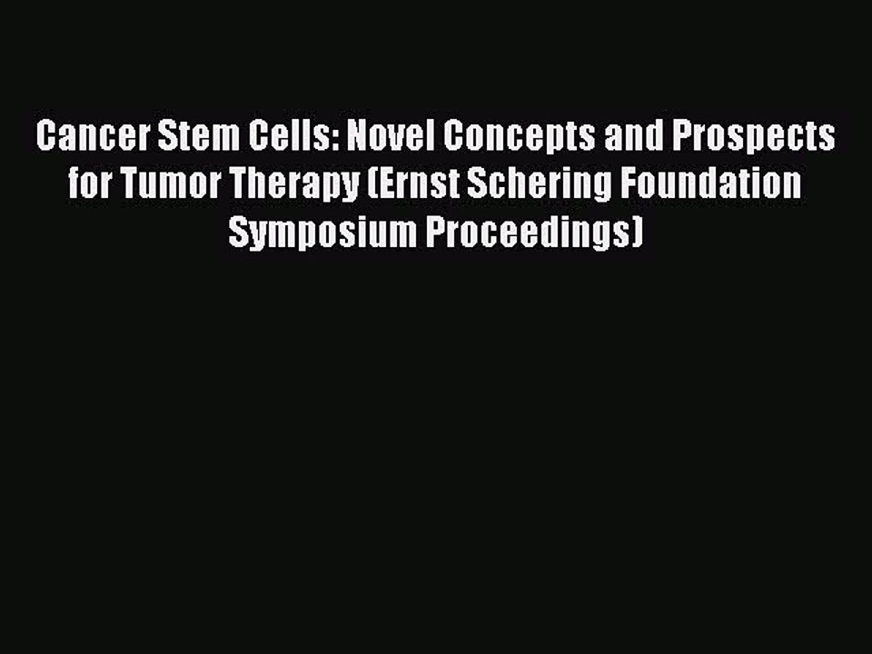 [PDF] Cancer Stem Cells: Novel Concepts and Prospects for Tumor Therapy (Ernst Schering Foundation