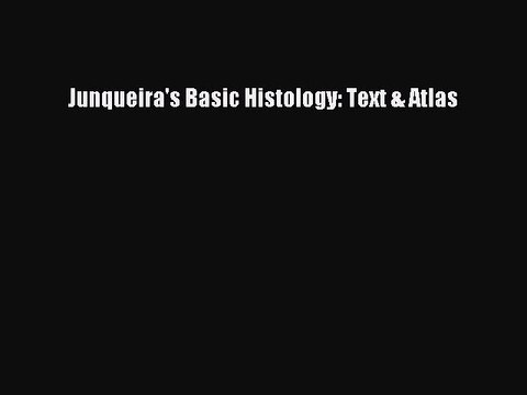 [PDF] Junqueira's Basic Histology: Text & Atlas [Read] Online
