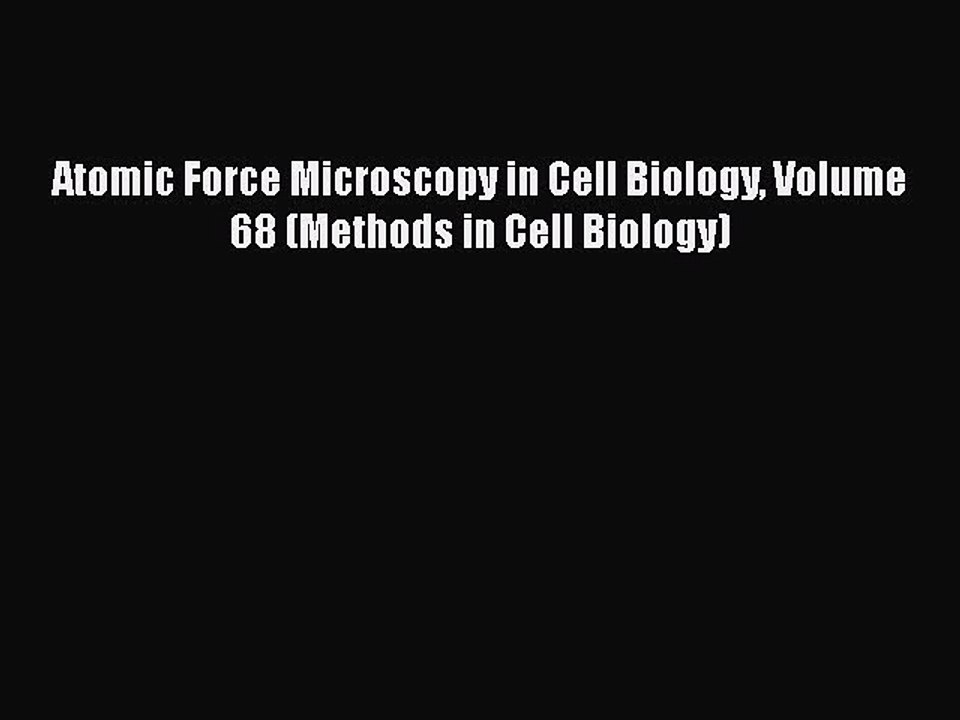 [PDF] Atomic Force Microscopy in Cell Biology Volume 68 (Methods in Cell Biology) [Download]