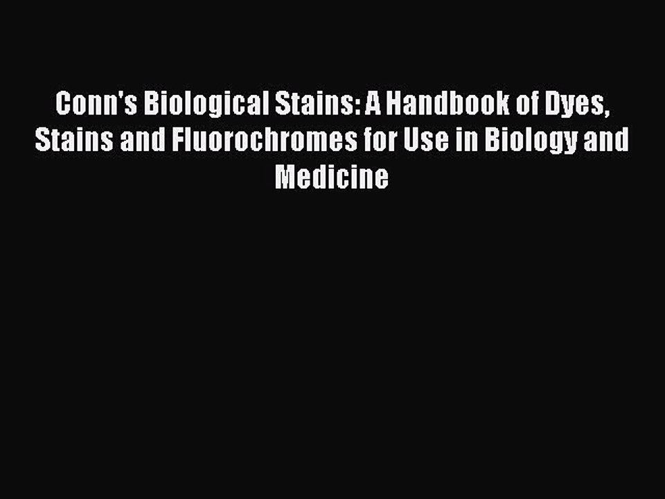 [PDF] Conn's Biological Stains: A Handbook of Dyes Stains and Fluorochromes for Use in Biology