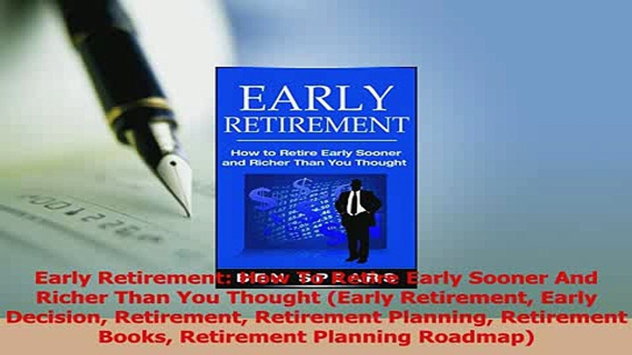 Download  Early Retirement How To Retire Early Sooner And Richer Than You Thought Early Retirement Ebook Free