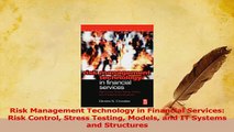 Read  Risk Management Technology in Financial Services Risk Control Stress Testing Models and PDF Free