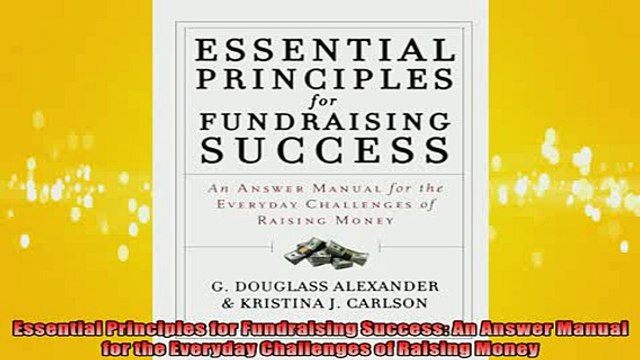 EBOOK ONLINE Essential Principles for Fundraising Success An Answer Manual for the Everyday Challenges READ ONLINE