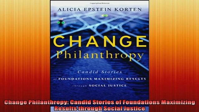 READ book Change Philanthropy Candid Stories of Foundations Maximizing Results through Social BOOK ONLINE