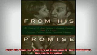 EBOOK ONLINE  From His Promise A History of Alsac and St Jude Childrens Research Hospital READ ONLINE