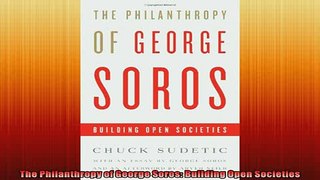 FREE PDF  The Philanthropy of George Soros Building Open Societies  DOWNLOAD ONLINE