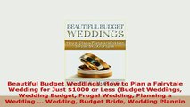PDF  Beautiful Budget Weddings How to Plan a Fairytale Wedding for Just 1000 or Less Budget Download Full Ebook