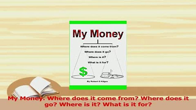 PDF My Money Where does it come from Where does it go Where is it What is it for Read Full Ebook