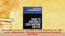 PDF  Summary Guide to Creating a Cash Machine for Life  Loral Langemeier The Key to Download Full Ebook