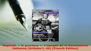 Download  Raphaël  le gracieux  Lapogée de la Renaissance italienne Artistes t 46 French Read Online