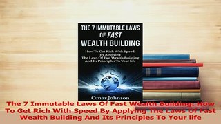Read  The 7 Immutable Laws Of Fast Wealth Building How To Get Rich With Speed By Applying The Ebook Free