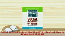 Download  Social Determinants of Health 04 by Raphael Dennis Paperback 2004 PDF Book Free