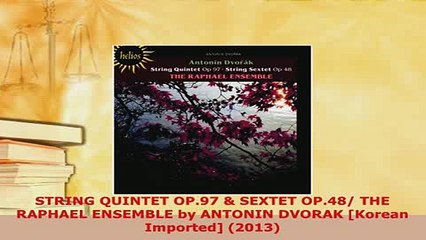 Download  STRING QUINTET OP97  SEXTET OP48 THE RAPHAEL ENSEMBLE by ANTONIN DVORAK Korean Ebook