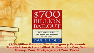 Read  700 Billion Bailout The Emergency Economic Stabilization Act and What It Means to You Ebook Free
