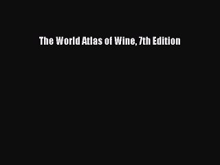 Read The World Atlas of Wine 7th Edition Ebook Free