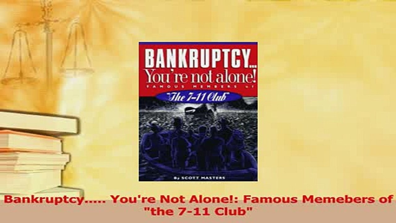 Read  Bankruptcy Youre Not Alone Famous Memebers of the 711 Club PDF Online