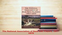 Download  The National Association of Base Ball Players 18571870  EBook
