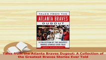 Download  Tales from the Atlanta Braves Dugout A Collection of the Greatest Braves Stories Ever  Read Online