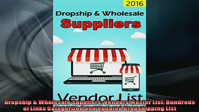 FREE DOWNLOAD Dropship Wholesale Suppliers Vendors Master List Hundreds of Links Categorized and READ ONLINE