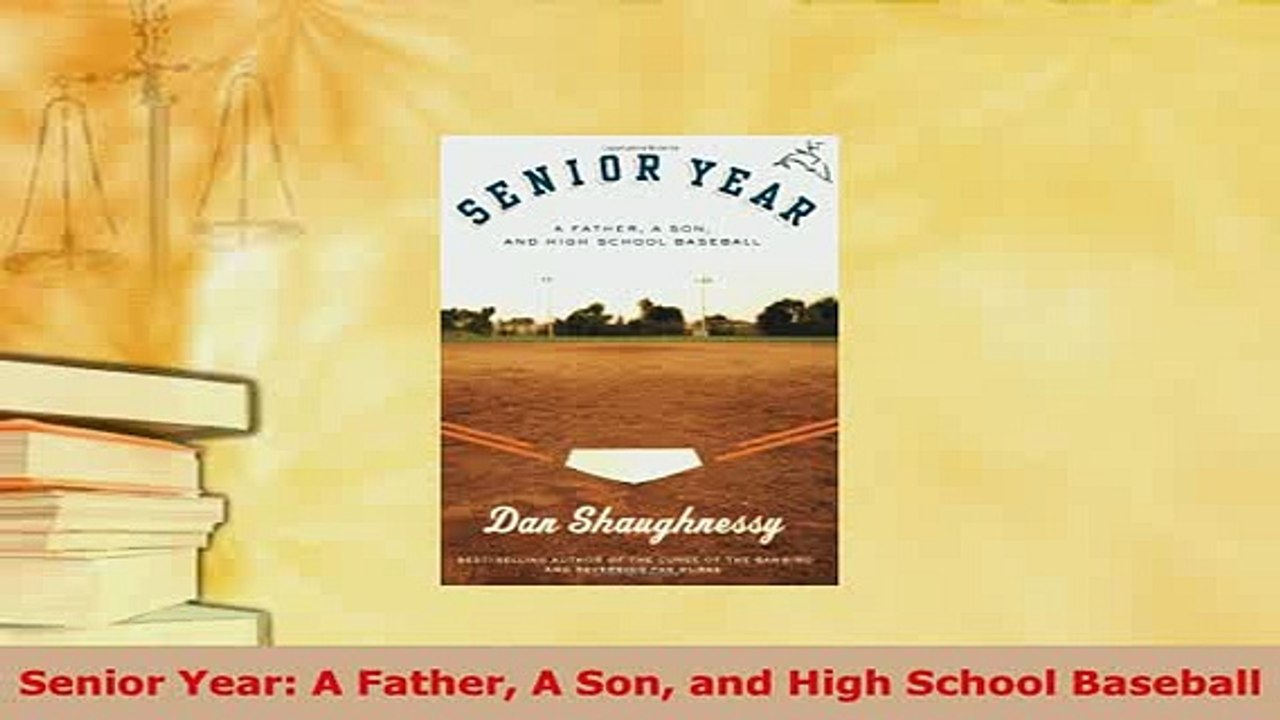 Download  Senior Year A Father A Son and High School Baseball Free Books