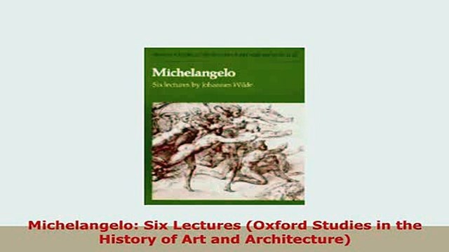 Download Michelangelo Six Lectures Oxford Studies in the History of Art and Architecture Read Online
