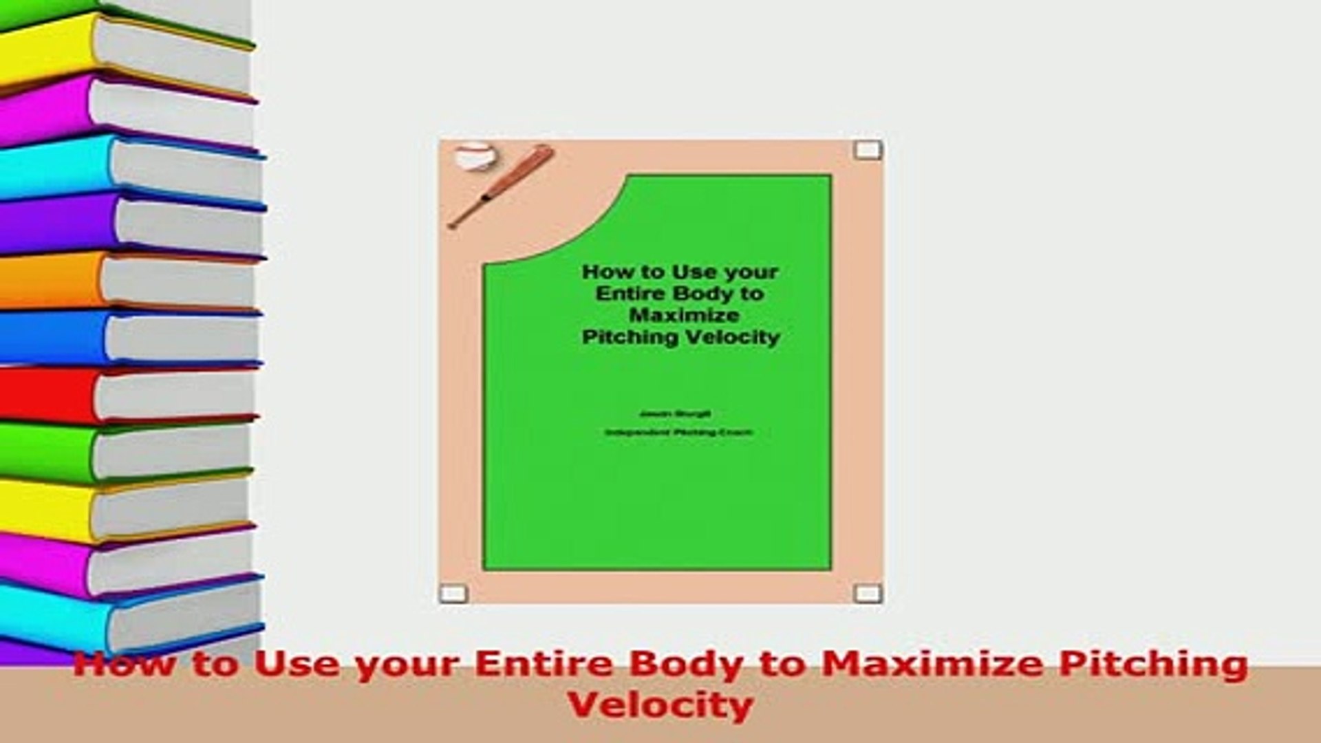 ⁣PDF  How to Use your Entire Body to Maximize Pitching Velocity Free Books