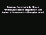 [Read book] Renewable Energy Law in the EU: Legal Perspectives on Bottom-Up Approaches (New