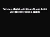 [Read book] The Law of Adaptation to Climate Change: United States and International Aspects