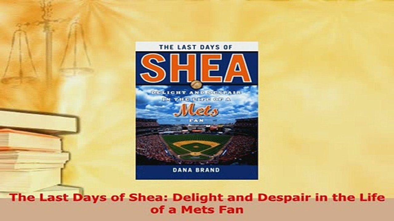 PDF  The Last Days of Shea Delight and Despair in the Life of a Mets Fan  EBook