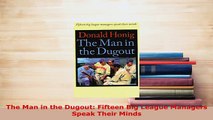 PDF  The Man in the Dugout Fifteen Big League Managers Speak Their Minds Free Books