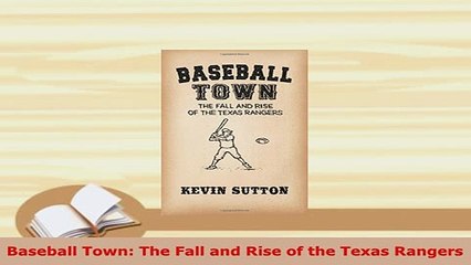 Download  Baseball Town The Fall and Rise of the Texas Rangers  Read Online