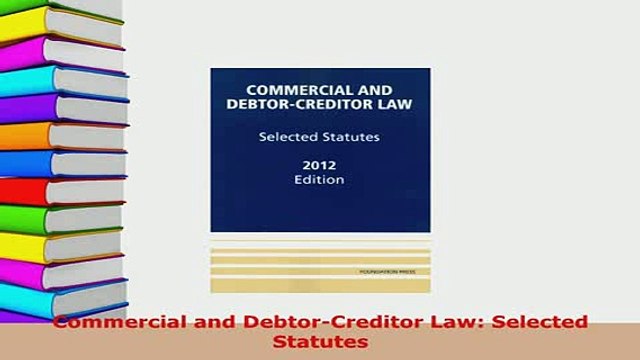 PDF Commercial and DebtorCreditor Law Selected Statutes Read Online