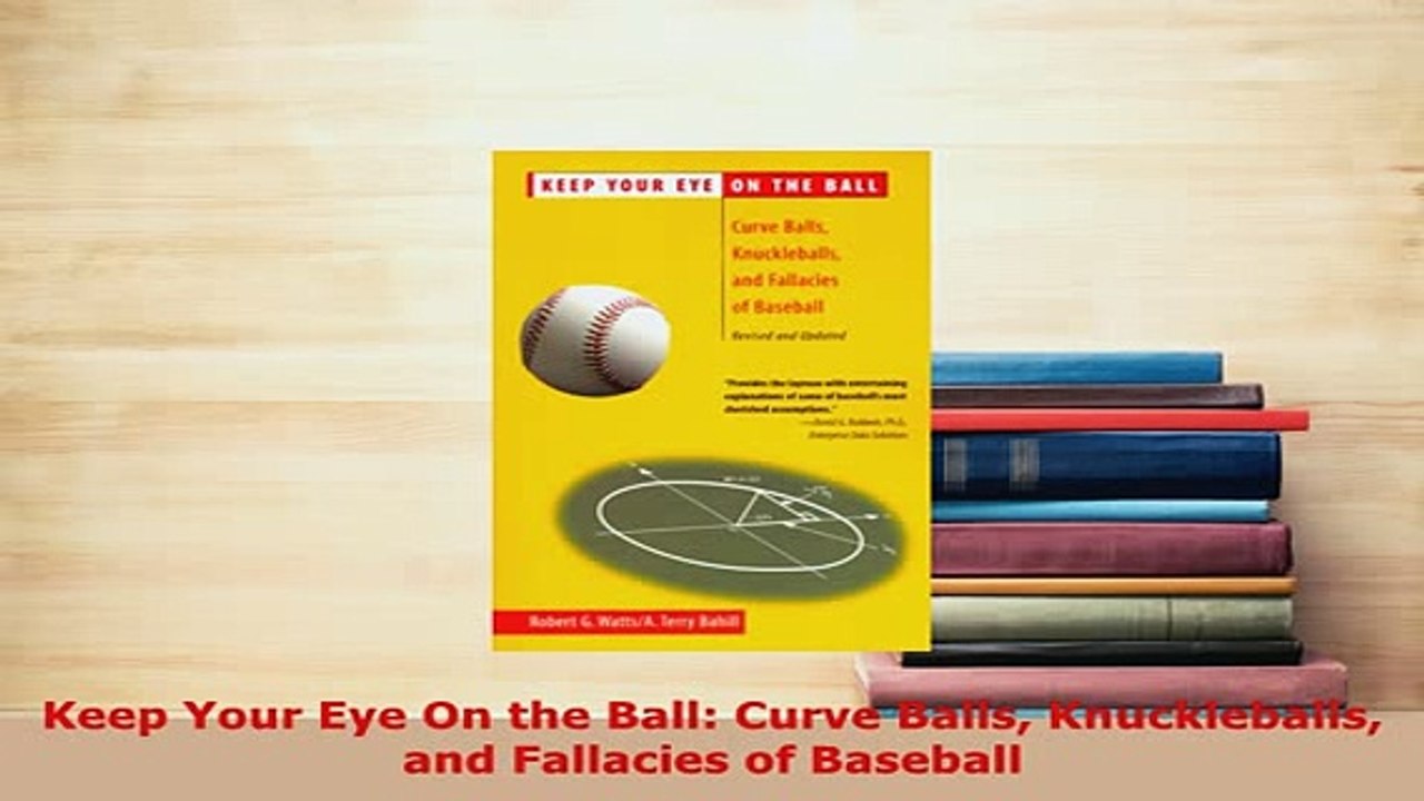 PDF  Keep Your Eye On the Ball Curve Balls Knuckleballs and Fallacies of Baseball  EBook