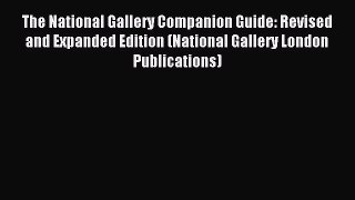 Read The National Gallery Companion Guide: Revised and Expanded Edition (National Gallery London