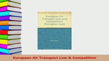 Read  European Air Transport Law  Competition Ebook Free