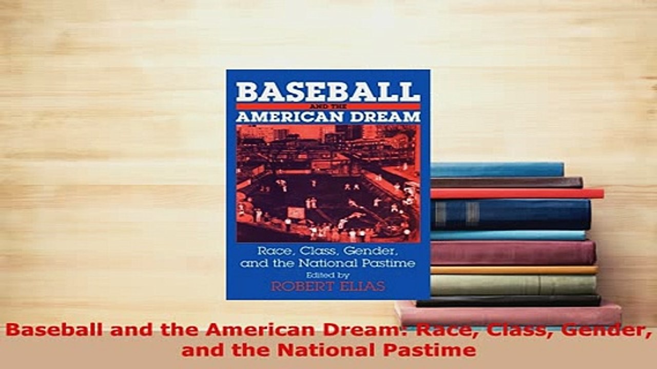 PDF  Baseball and the American Dream Race Class Gender and the National Pastime  EBook