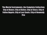Download The Mortal Instruments the Complete Collection: City of Bones City of Ashes City of