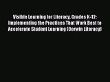 Download Visible Learning for Literacy Grades K-12: Implementing the Practices That Work Best