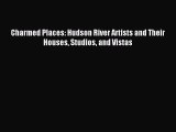 Read Charmed Places: Hudson River Artists and Their Houses Studios and Vistas Ebook Free