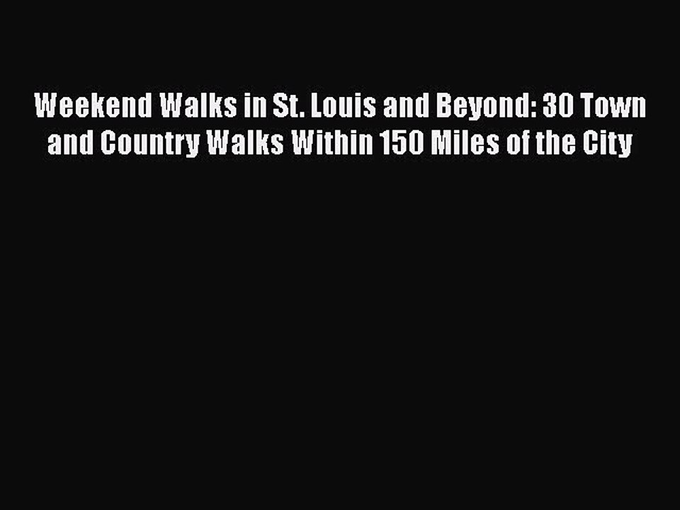 Download Weekend Walks in St. Louis and Beyond: 30 Town and Country Walks Within 150 Miles