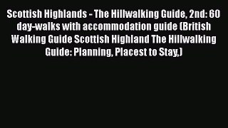 Download Scottish Highlands - The Hillwalking Guide 2nd: 60 day-walks with accommodation guide
