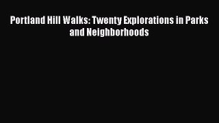 Download Portland Hill Walks: Twenty Explorations in Parks and Neighborhoods  EBook