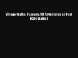 Download Village Walks: Tuscany: 50 Adventures on Foot (City Walks) Free Books